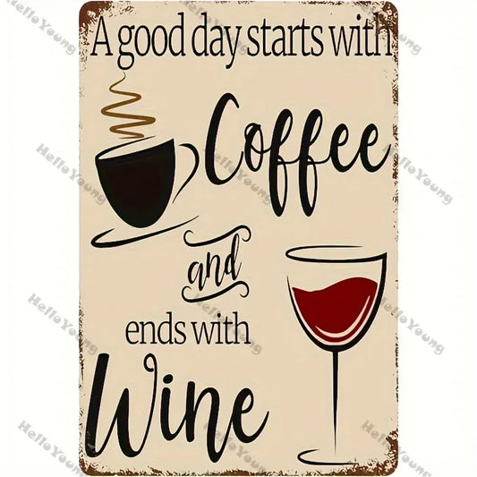 Coffee Wine Style Metal Wall Art, Proclaiming "a Good Day Starts with Coffee and Ends with Wine". A Vintage Bar, Coffee Sign.